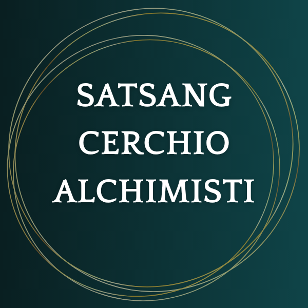 Satsang Cerchio Alchimisti (bonus 4 mesi) Satsang Cerchio Alchimisti (bonus 4 mesi)