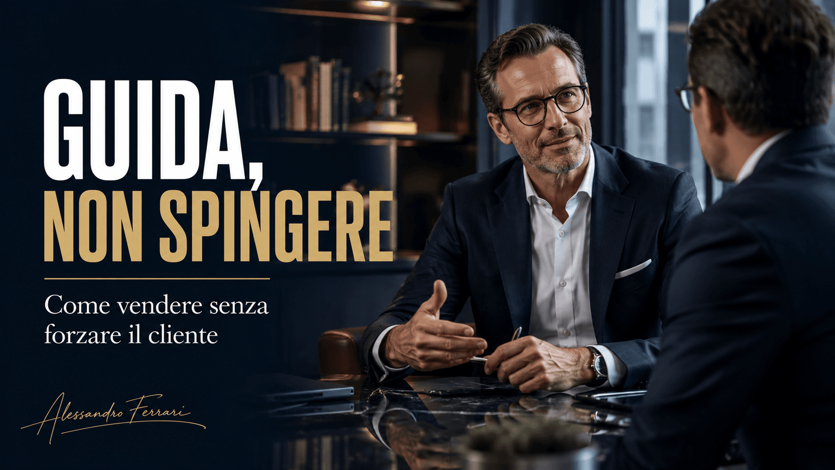 Come vendere senza vendere: il metodo per guidare senza forzare