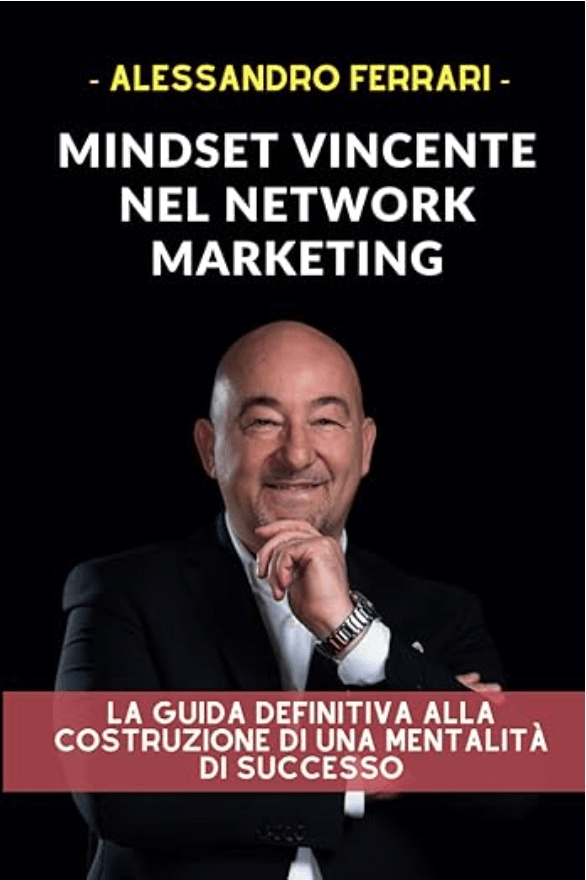 Copertina libro Mindset Vincente nel Network Marketing | Alessandro Ferrari Copertina del libro “Mindset Vincente nel Network Marketing: La Guida Definitiva alla Costruzione di una Mentalità di Successo” di Alessandro Ferrari