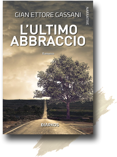 L'ultimo abbraccio - Il romanzo di Gian Ettore Gassani L'ultimo abbraccio - Il romanzo di Gian Ettore Gassani