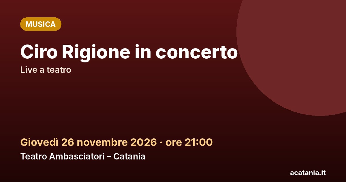 Ciro Rigione in concerto al Teatro Ambasciatori di Catania, 26 novembre 2026