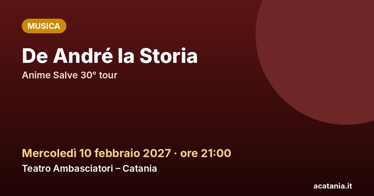De André la Storia al Teatro Ambasciatori di Catania, 10 febbraio 2027