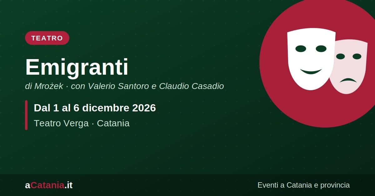 Emigranti al Teatro Verga di Catania, dal 1 al 6 dicembre 2026