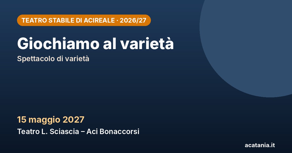 Giochiamo al varietà, 15 maggio 2027 – Teatro Stabile di Acireale