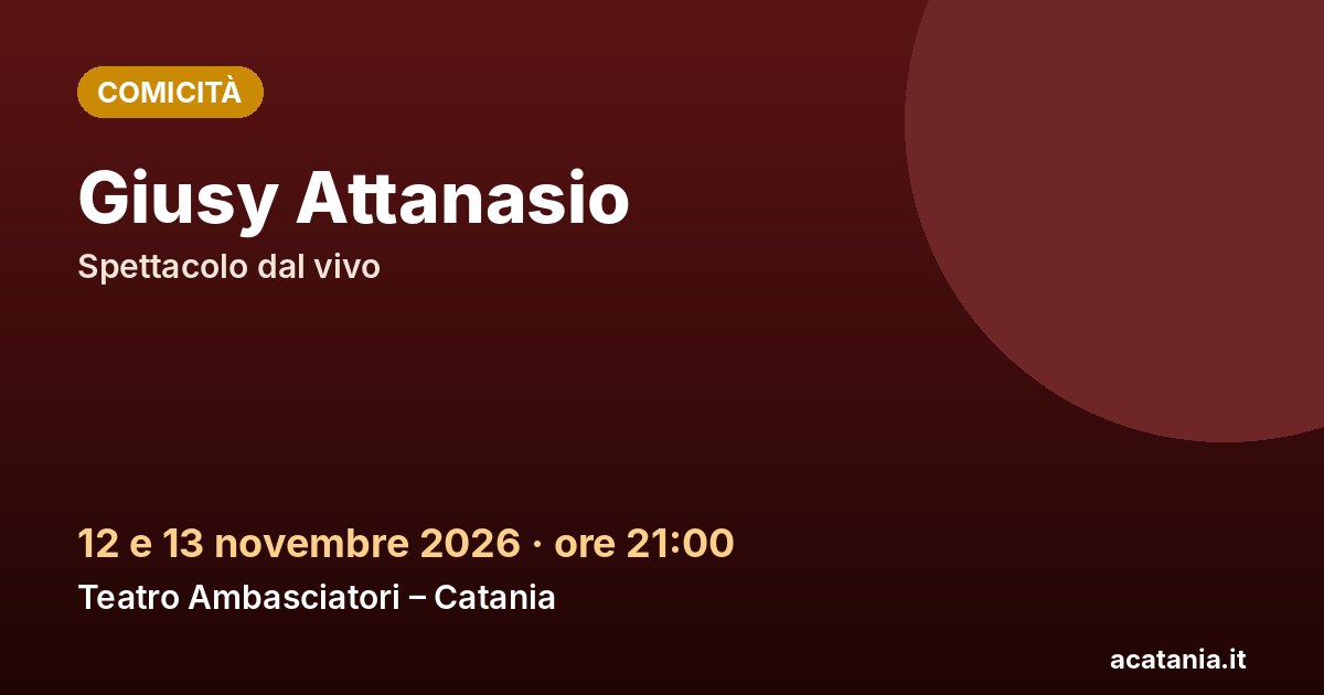 Giusy Attanasio al Teatro Ambasciatori di Catania, 12 e 13 novembre 2026