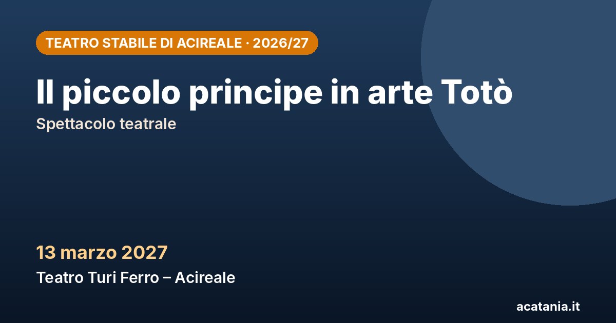 Il piccolo principe in arte Totò, 13 marzo 2027 – Teatro Stabile di Acireale