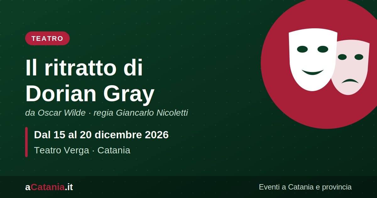Il ritratto di Dorian Gray al Teatro Verga di Catania, dal 15 al 20 dicembre 2026