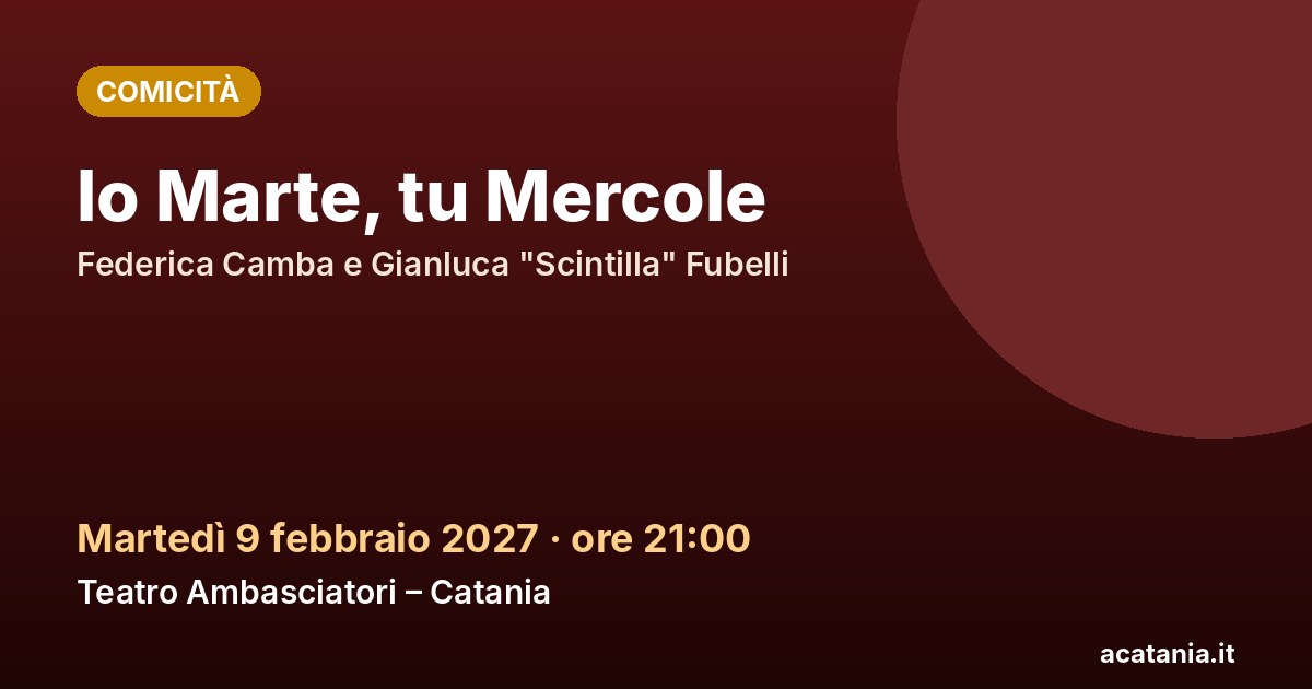 Io Marte, tu Mercole al Teatro Ambasciatori di Catania, 9 febbraio 2027