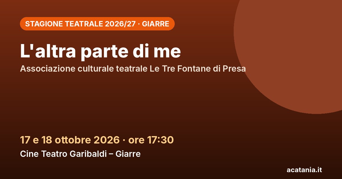 L'altra parte di me al Cine Teatro Garibaldi di Giarre, 17-18 ottobre 2026