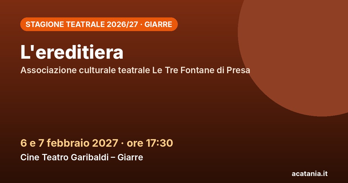 L'ereditiera al Cine Teatro Garibaldi di Giarre, 6-7 febbraio 2027