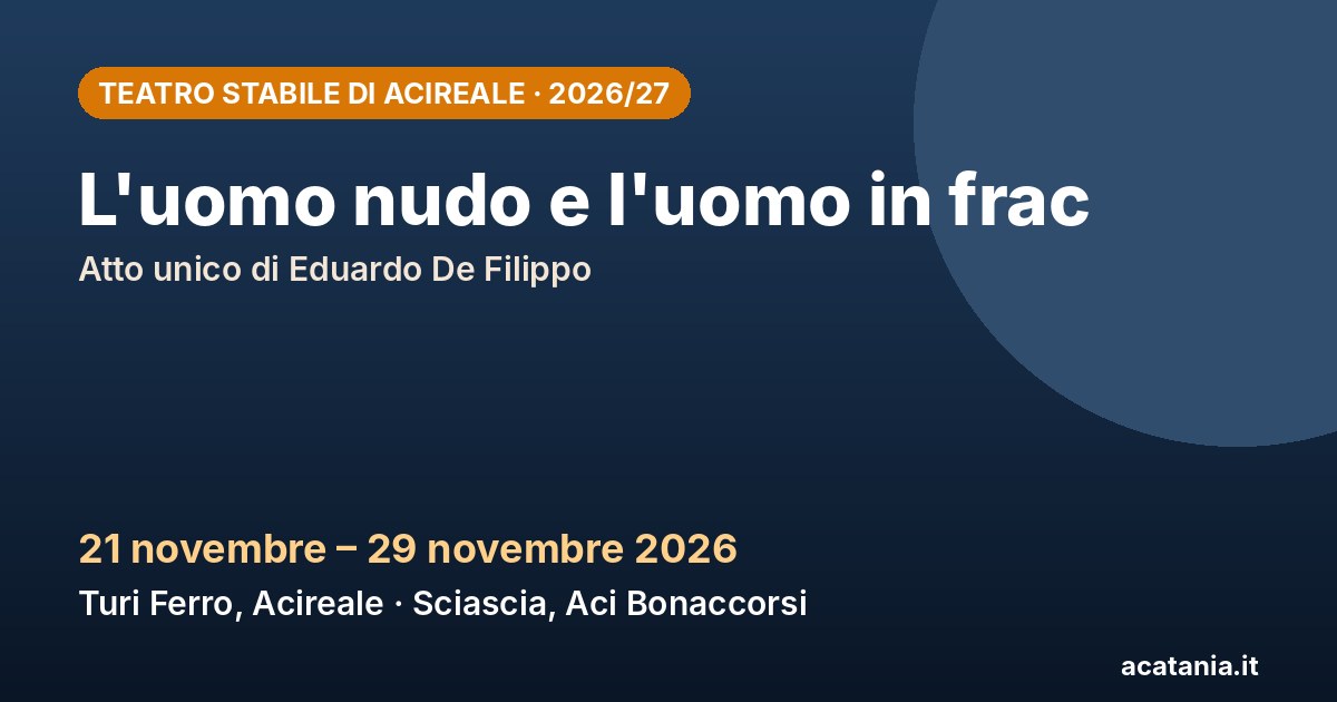 L'uomo nudo e l'uomo in frac, 21–29 novembre 2026 – Teatro Stabile di Acireale