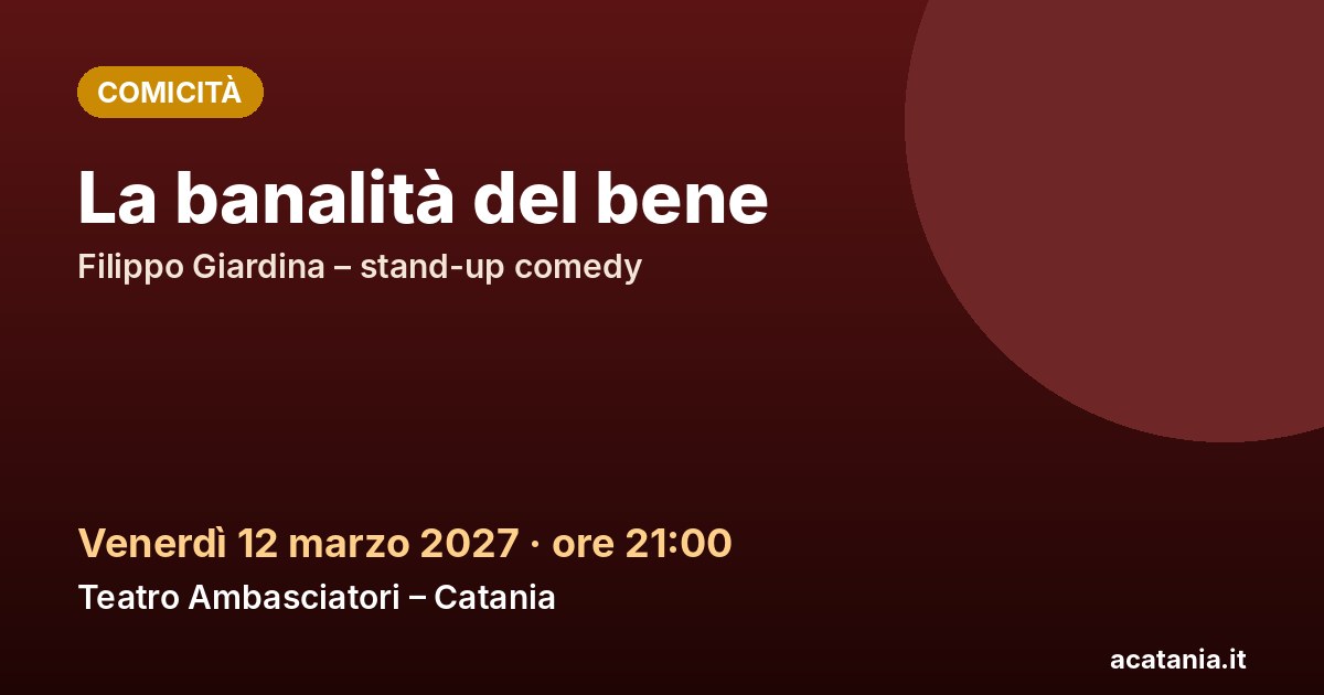 La banalità del bene al Teatro Ambasciatori di Catania, 12 marzo 2027
