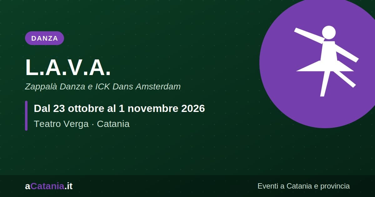 L.A.V.A. al Teatro Verga di Catania, dal 23 ottobre al 1 novembre 2026