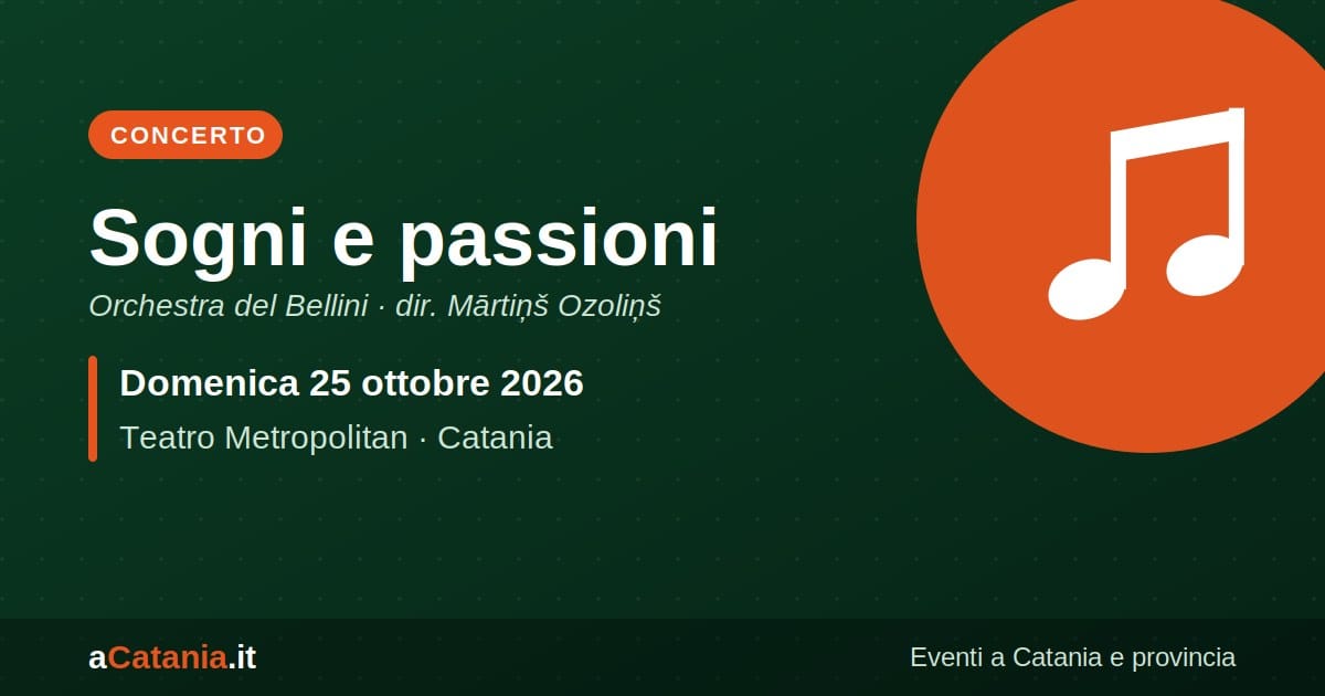 Sogni e passioni, Teatro Metropolitan, domenica 25 ottobre 2026
