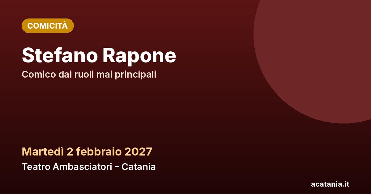 Stefano Rapone al Teatro Ambasciatori di Catania, 2 febbraio 2027