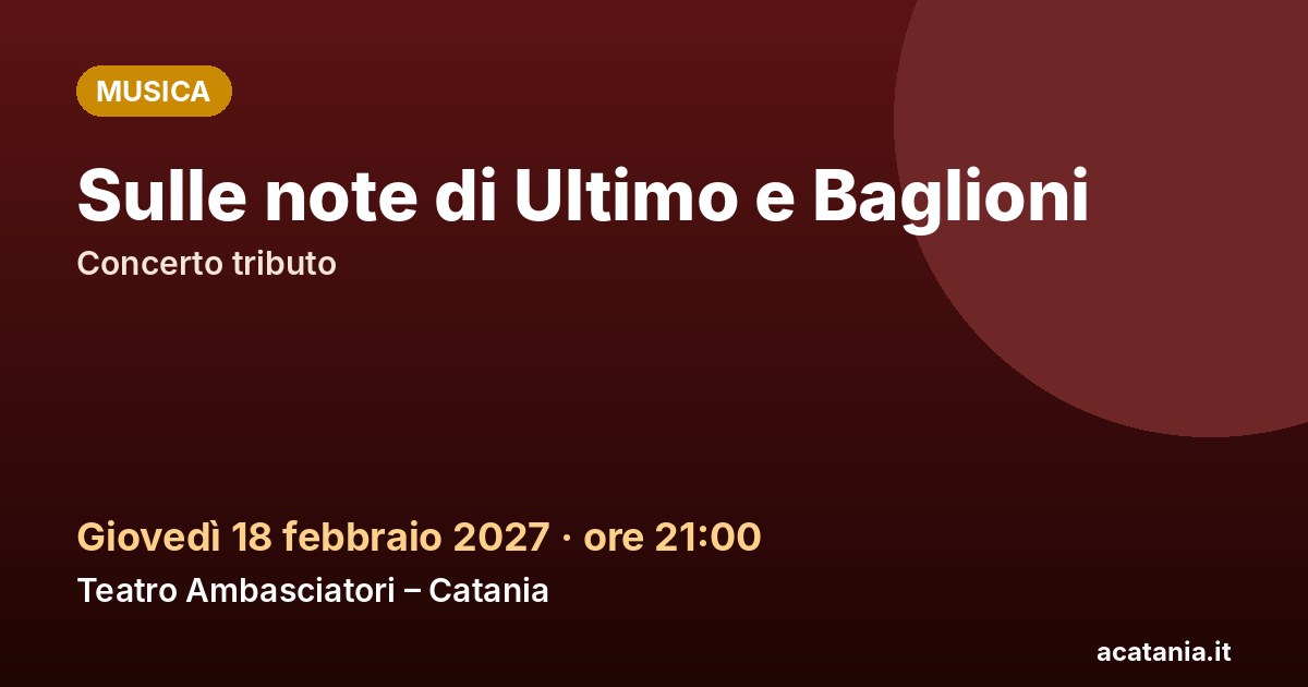 Sulle note di Ultimo e Baglioni al Teatro Ambasciatori di Catania, 18 febbraio 2027