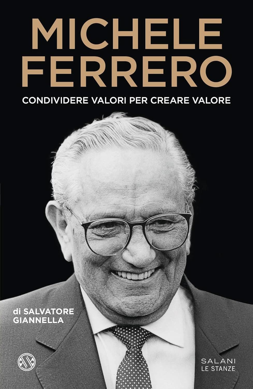 Michele Ferrero. Condividere valori per creare valore Michele Ferrero. Condividere valori per creare valore