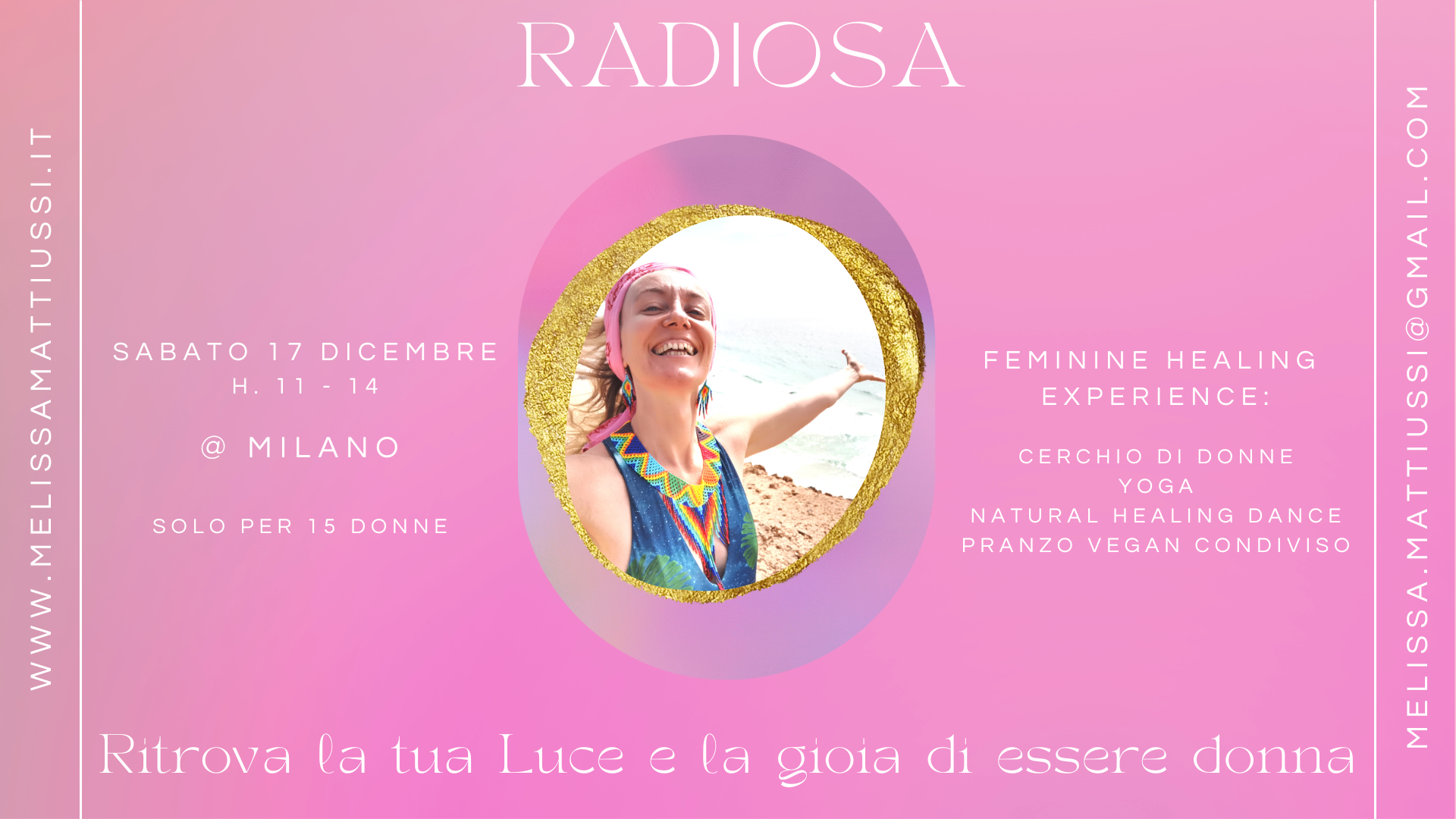 RADIOSA. Ritrova la tua Luce e la Gioia di essere Donna RADIOSA. Ritrova la tua Luce e la Gioia di essere Donna