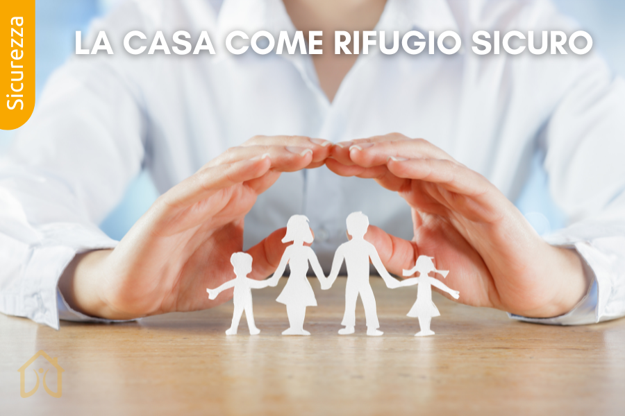 Sicurezza - La casa come rifugio sicuro Sicurezza - La casa come rifugio sicuro