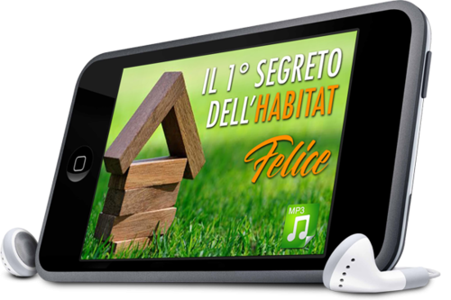 Il primo segreto dell'Habitat Felice Il primo segreto dell'Habitat Felice
