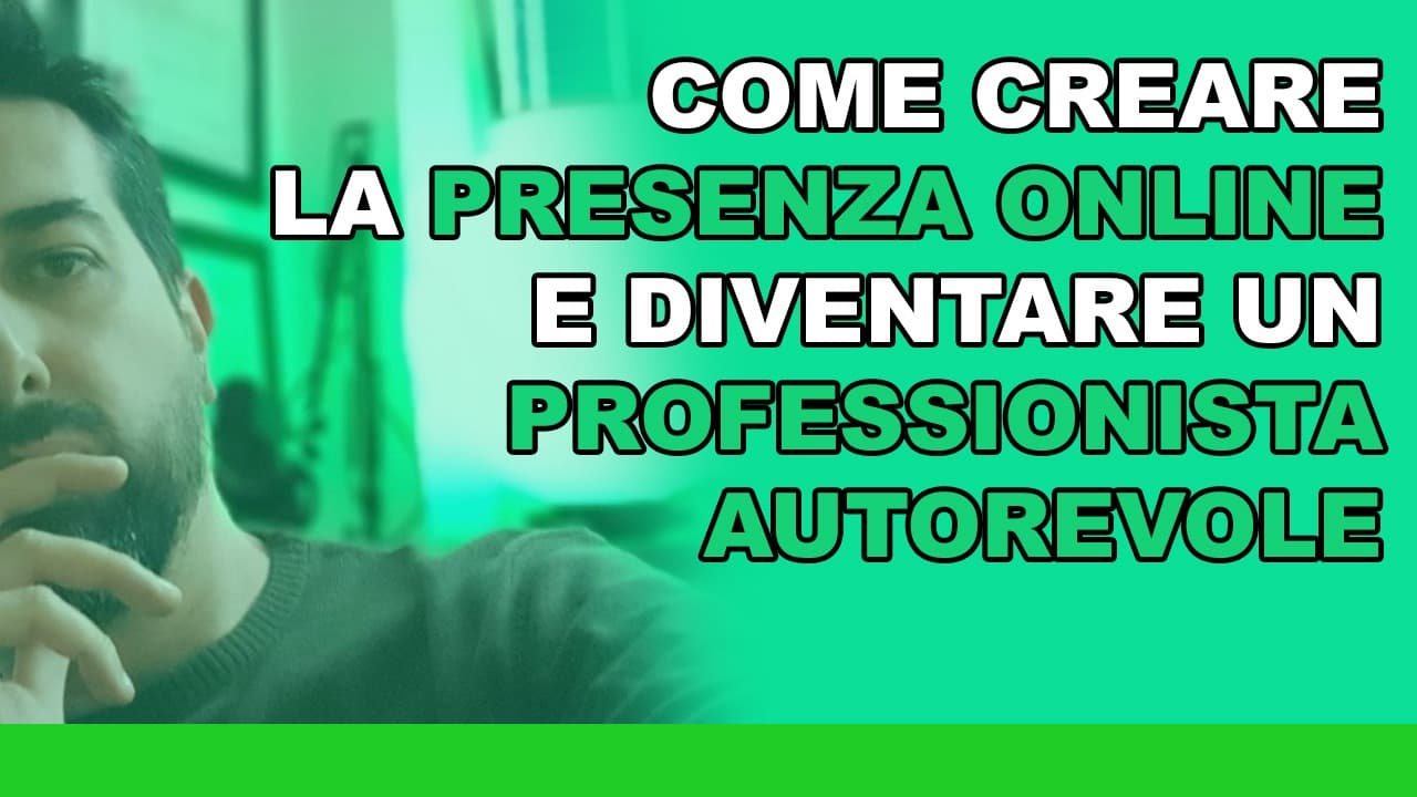 Come creare la presenza online e diventare un professionista autorevole Come creare la presenza online e diventare un professionista autorevole