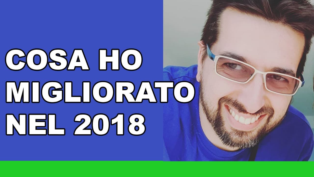 Cosa ho migliorato nel 2018 Cosa ho migliorato nel 2018