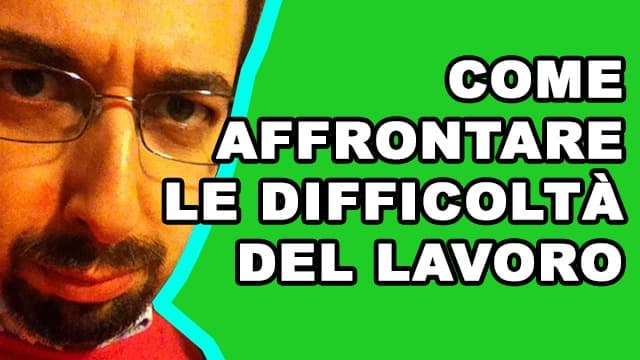 Come affrontare le difficoltà del lavoro Come affrontare le difficoltà del lavoro