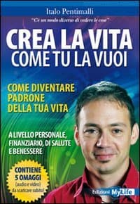 crea-la-vita-come-tu-la-vuoi-italo-pentimalli