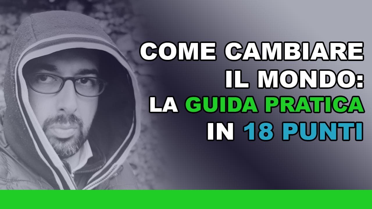 Come cambiare il mondo: la guida pratica in 18 punti Come cambiare il mondo: la guida pratica in 18 punti