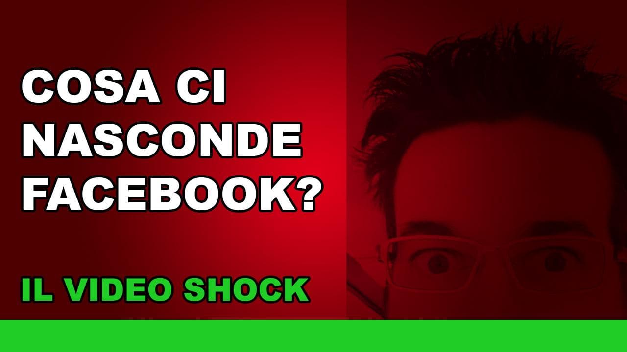 Cosa ci nasconde Facebook? Il video shock Cosa ci nasconde Facebook? Il video shock