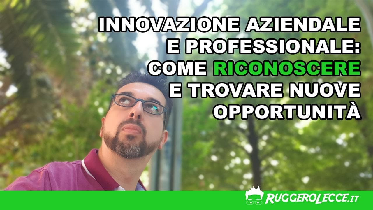 Innovazione aziendale: come innovare l'azienda Innovazione aziendale: come innovare l'azienda