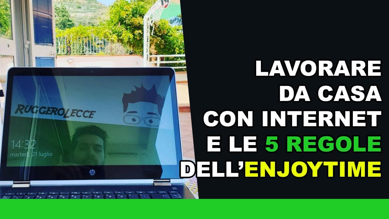 Lavorare da casa con internet e le 5 regole dell'EnjoyTime Lavorare da casa con internet e le 5 regole dell'EnjoyTime
