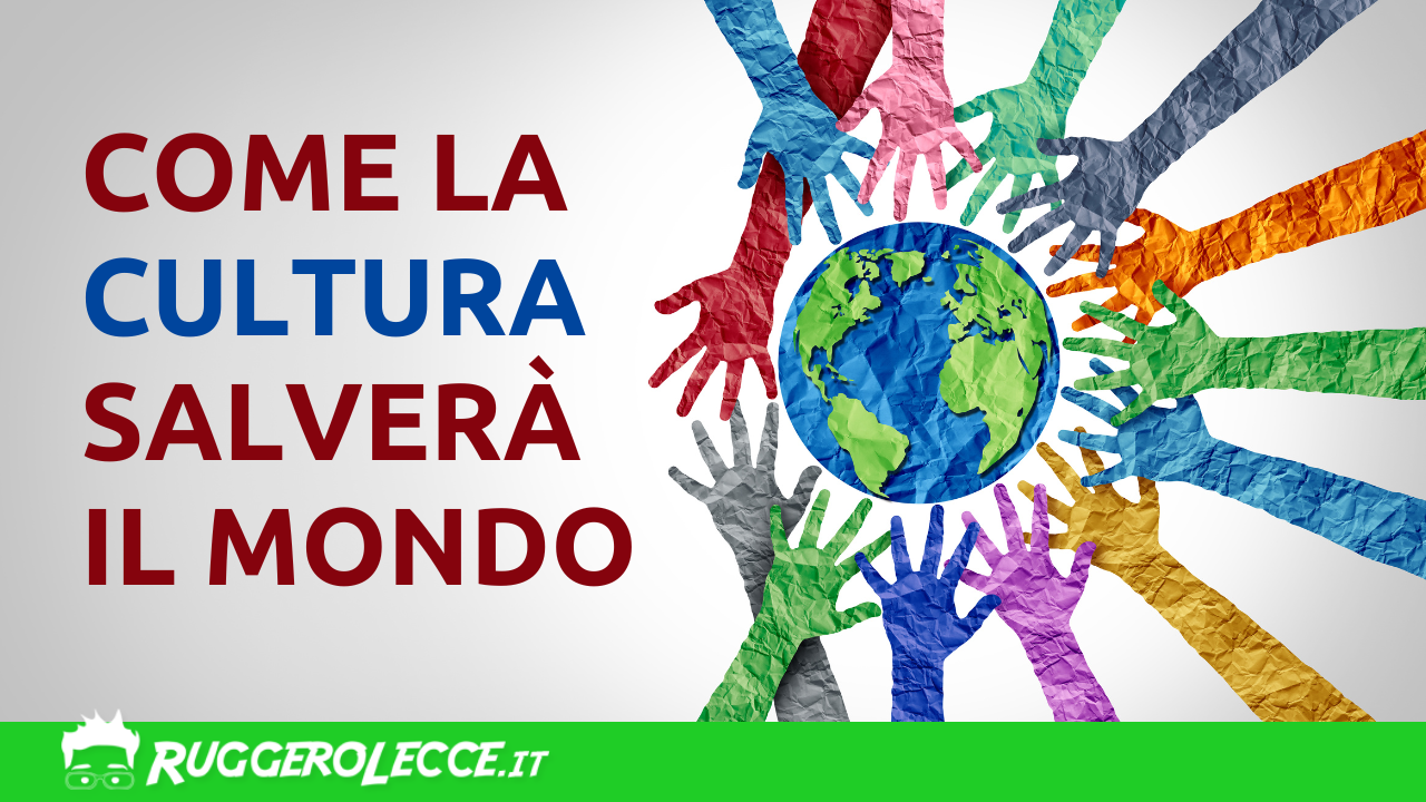 Come portare la cultura nella tua attività e salvare il mondo Come portare la cultura nella tua attività e salvare il mondo