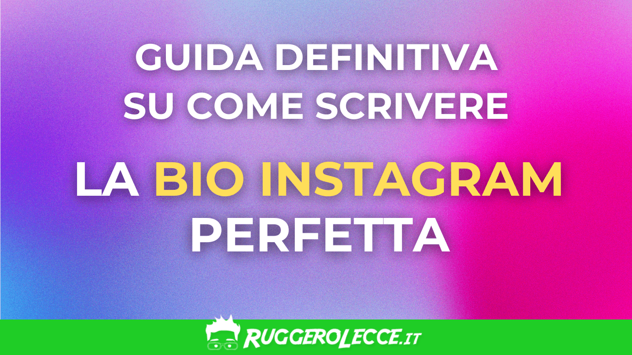 Come scrivere una bio Instagram perfetta: guida completa per attirare il pubblico giusto