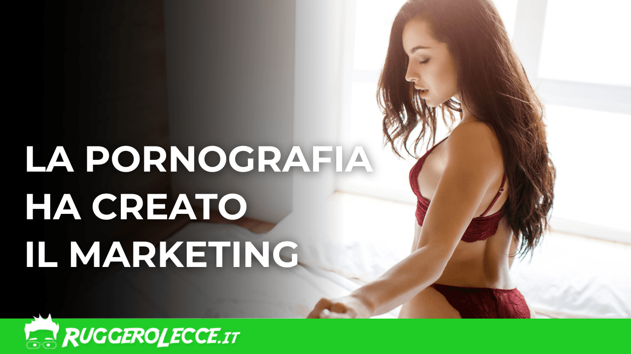 Pornografia e marketing digitale: cosa imparare per il tuo business Pornografia e marketing digitale: cosa imparare per il tuo business