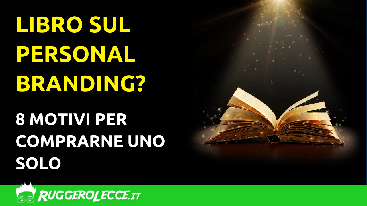 Libro sul personal branding? 8 motivi per comprarne uno solo Libro sul personal branding? 8 motivi per comprarne uno solo