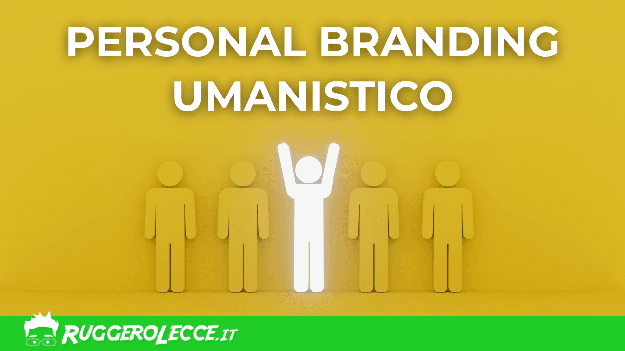 Personal branding umanistico: come comunicare la tua vera identità online Personal branding umanistico: come comunicare la tua vera identità online
