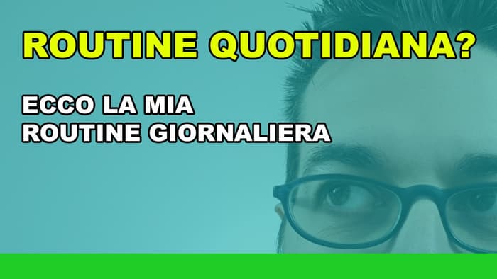 La mia routine quotidiana e routine lavorativa La mia routine quotidiana e routine lavorativa