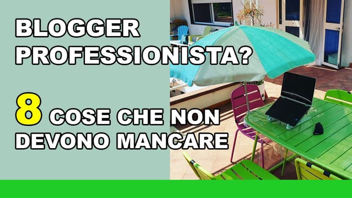 Blogger professionista: 8 cose che non devono mancare Blogger professionista: 8 cose che non devono mancare