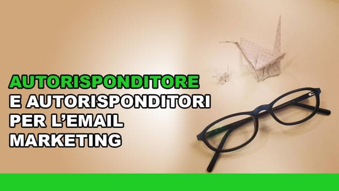 Autorisponditore e Autorisponditori per l'email marketing Autorisponditore e Autorisponditori per l'email marketing