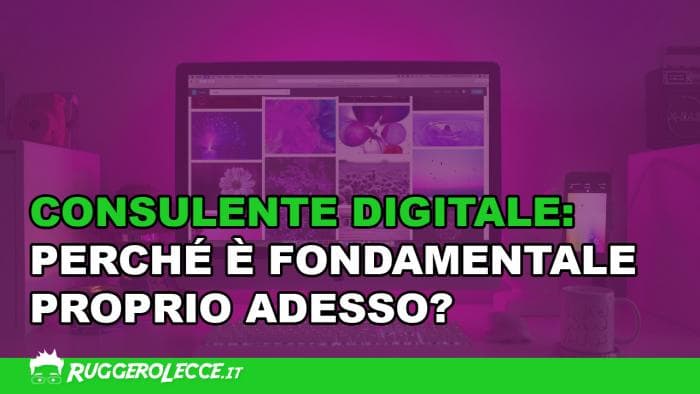 Consulente digitale: perché è fondamentale proprio adesso? Consulente digitale: perché è fondamentale proprio adesso?