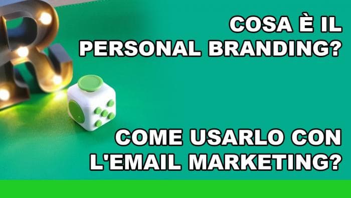 Cosa è il Personal Branding? Come usarlo con l'email marketing? Cosa è il Personal Branding? Come usarlo con l'email marketing?