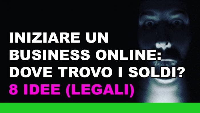 Iniziare un business online: dove trovo i soldi? 8 idee Iniziare un business online: dove trovo i soldi? 8 idee