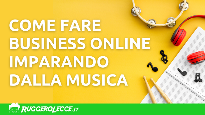 Come fare business online imparando dalla musica Come fare business online imparando dalla musica