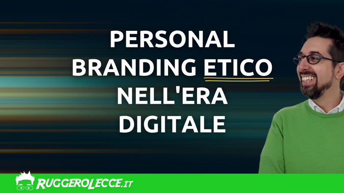 Personal Branding Etico nell'era digitale: una guida pratica Personal Branding Etico nell'era digitale: una guida pratica