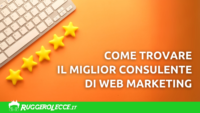 Come trovare il miglior consulente di web marketing Come trovare il miglior consulente di web marketing