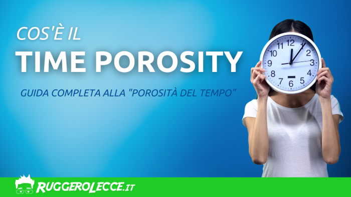 Cos'è il Time porosity? Guida completa per bilanciare produttività e consapevolezza Cos'è il Time porosity? Guida completa per bilanciare produttività e consapevolezza