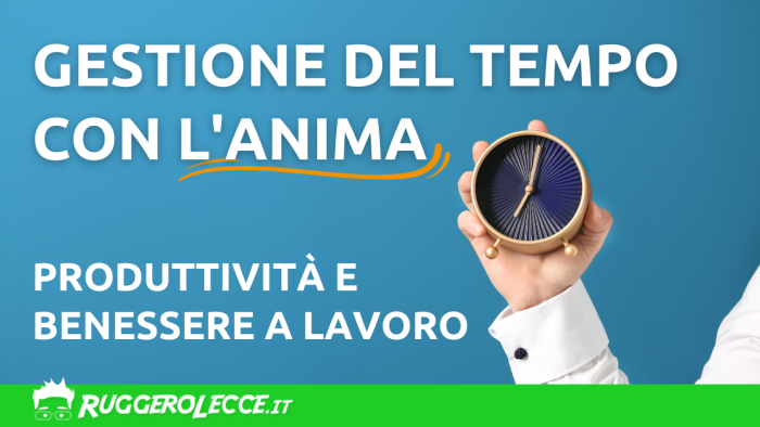 Gestione del tempo con l'anima: la produttività e benessere interiore a lavoro Gestione del tempo con l'anima: la produttività e benessere interiore a lavoro
