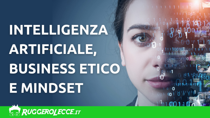 Intelligenza artificiale, Business etico e Mindset Intelligenza artificiale, Business etico e Mindset