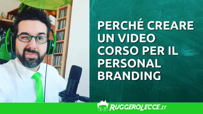 Perché creare un video corso per il personal branding Perché creare un video corso per il personal branding